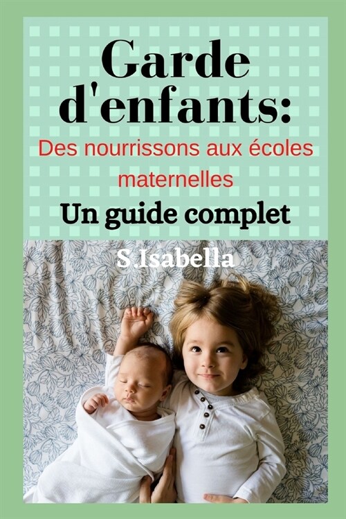 Garde denfants: Des nourrissons aux ?oles maternelles (Paperback)