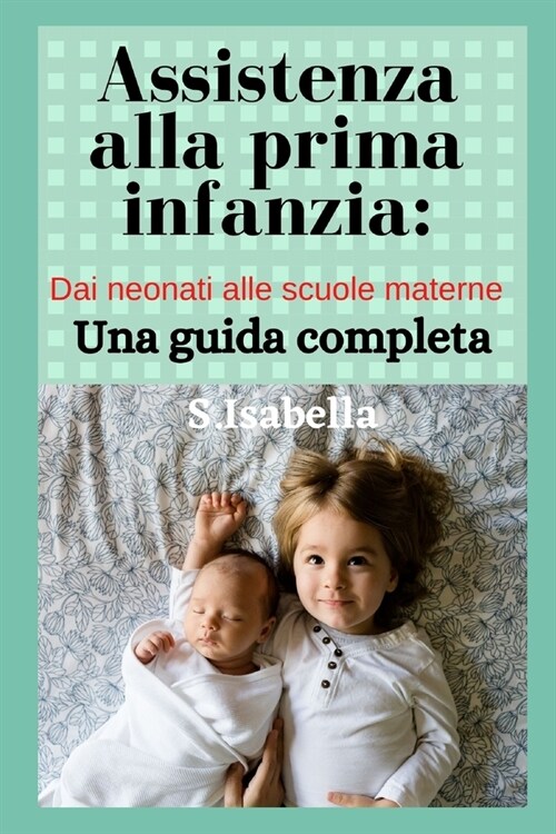 Assistenza alla prima infanzia: Dai neonati alle scuole materne (Paperback)