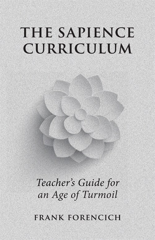 The Sapience Curriculum: Teachers Guide for an Age of Turmoil (Paperback)