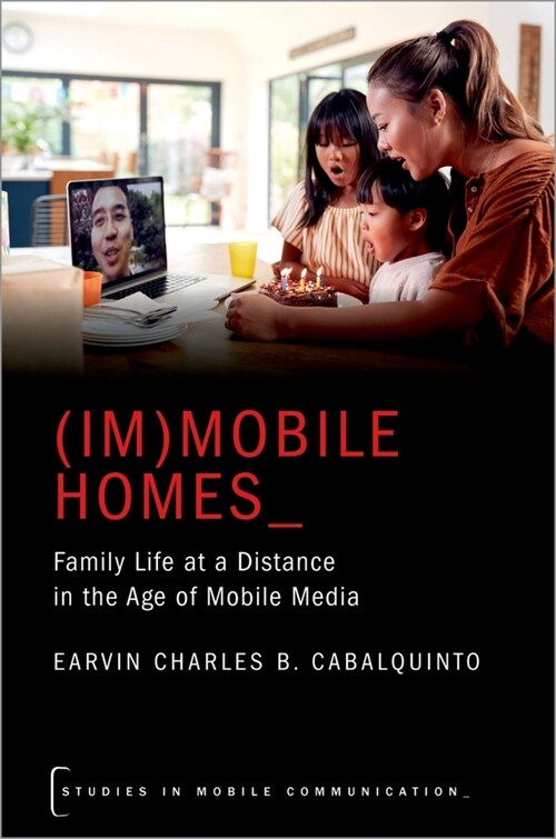 (Im)Mobile Homes: Family Life at a Distance in the Age of Mobile Media (Paperback)