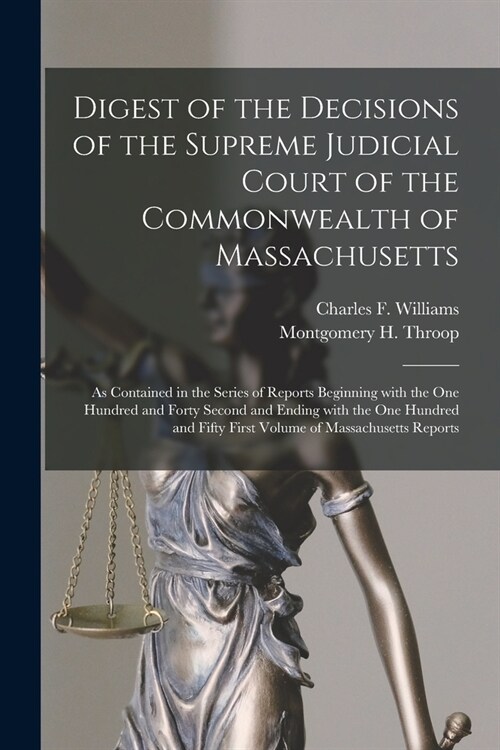 Digest of the Decisions of the Supreme Judicial Court of the Commonwealth of Massachusetts: as Contained in the Series of Reports Beginning With the O (Paperback)