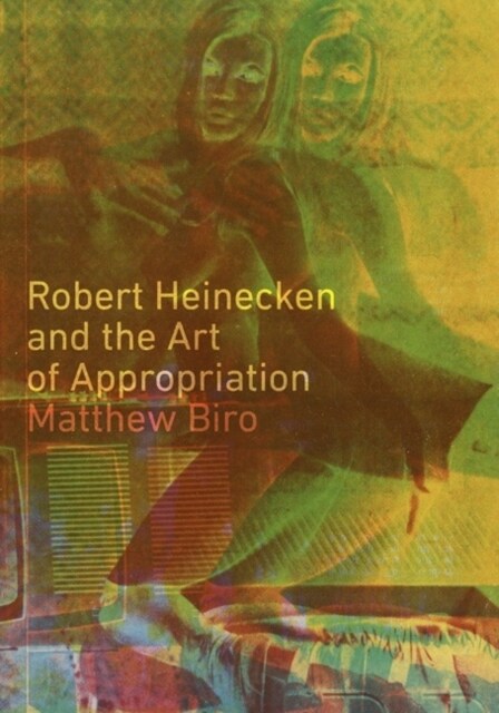 Robert Heinecken and the Art of Appropriation (Hardcover)