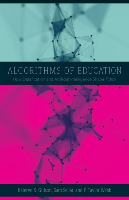 Algorithms of Education: How Datafication and Artificial Intelligence Shape Policy (Hardcover)