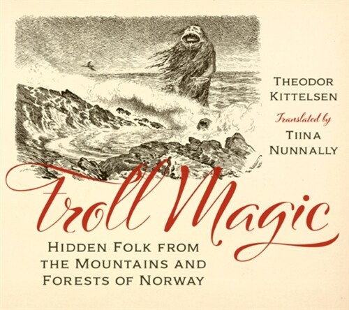 Troll Magic: Hidden Folk from the Mountains and Forests of Norway (Hardcover)