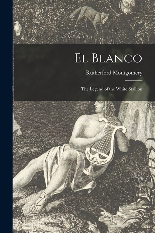 El Blanco: the Legend of the White Stallion (Paperback)