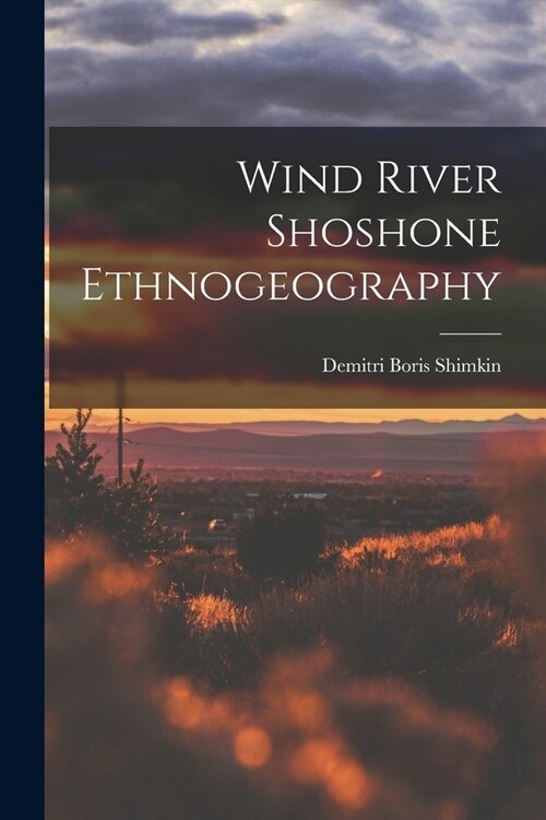 Wind River Shoshone Ethnogeography (Paperback)