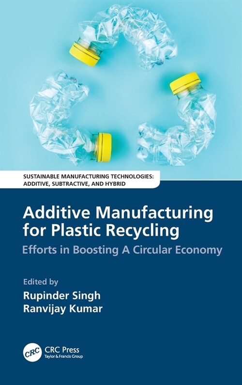 Additive Manufacturing for Plastic Recycling : Efforts in Boosting A Circular Economy (Hardcover)