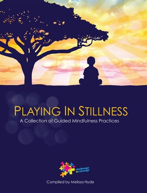 Playing in Stillness: A Collection of Guided Mindfulness Practices (Hardcover)