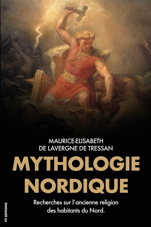 Mythologie Nordique: Recherches sur lancienne religion des habitants du Nord. (Paperback)