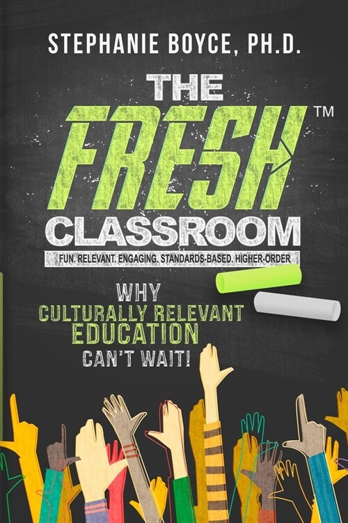 The FRESH Classroom: Why Culturally Relevant Education Cant Wait! (Paperback)