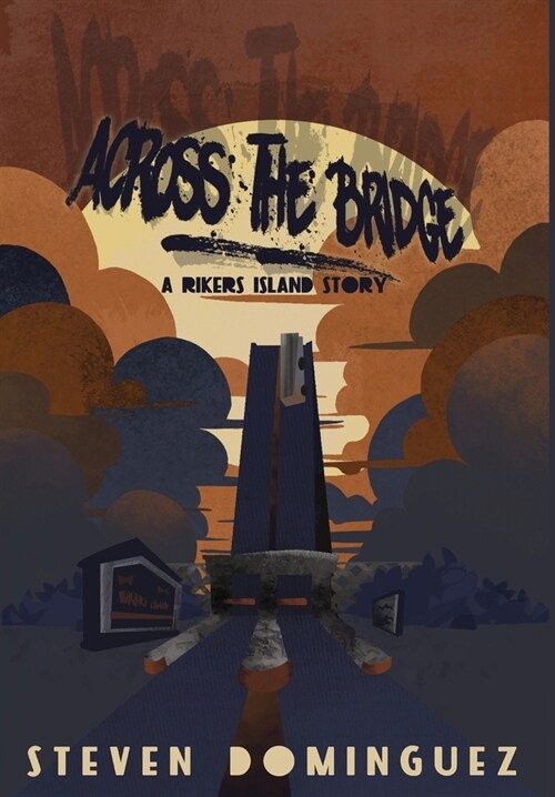 Across The Bridge a Rikers Island Story (Hardcover)