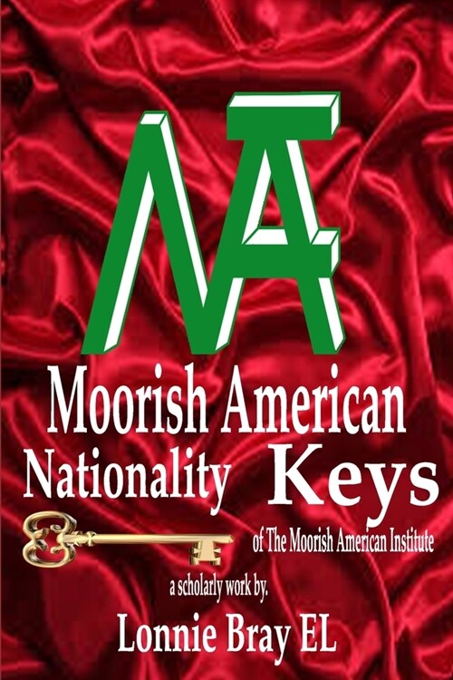 Moorish American Nationality Keys: of The Moorish American Institute (Paperback)