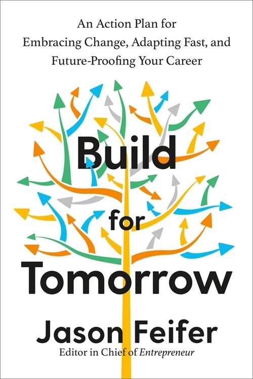 Build for Tomorrow: An Action Plan for Embracing Change, Adapting Fast, and Future-Proofing Your Career (Hardcover)
