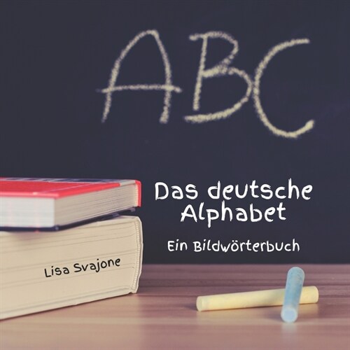 Das deutsche Alphabet: Ein Bildw?terbuch (Paperback)