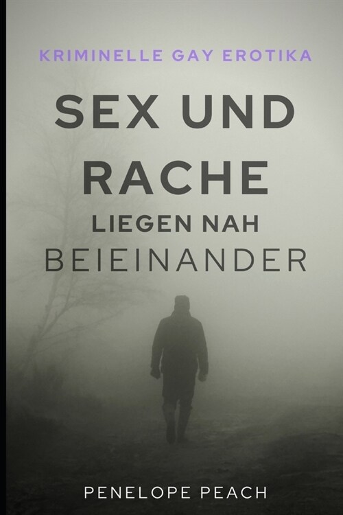 Sex und Rache liegen nah beieineinander: Kriminelle Gay-Erotik (Paperback)