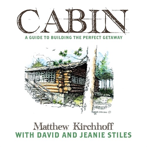 Cabin: A Guide to Building the Perfect Getaway (Paperback)