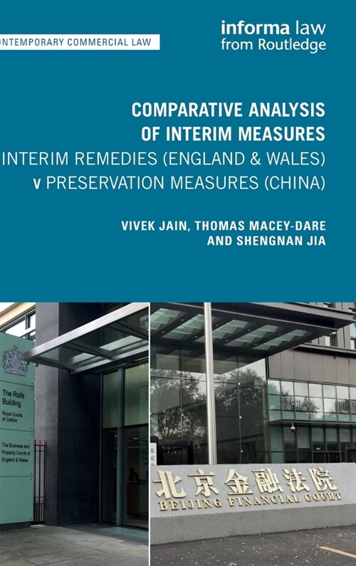 Comparative Analysis of Interim Measures – Interim Remedies (England & Wales) v Preservation Measures (China) (Hardcover)