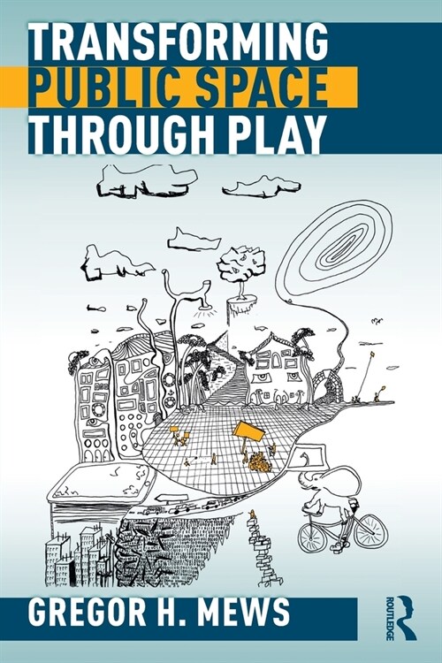 Transforming Public Space through Play (Paperback, 1)
