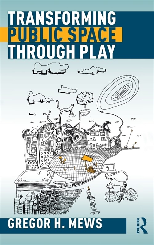 Transforming Public Space through Play (Hardcover, 1)