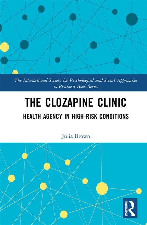 The Clozapine Clinic : Health Agency in High-Risk Conditions (Hardcover)