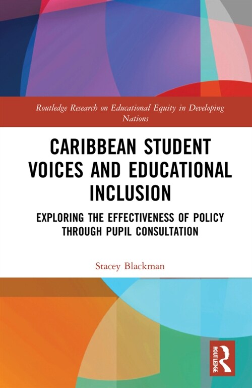 Caribbean Student Voices and Educational Inclusion : Exploring the Effectiveness of Policy Through Pupil Consultation (Hardcover)