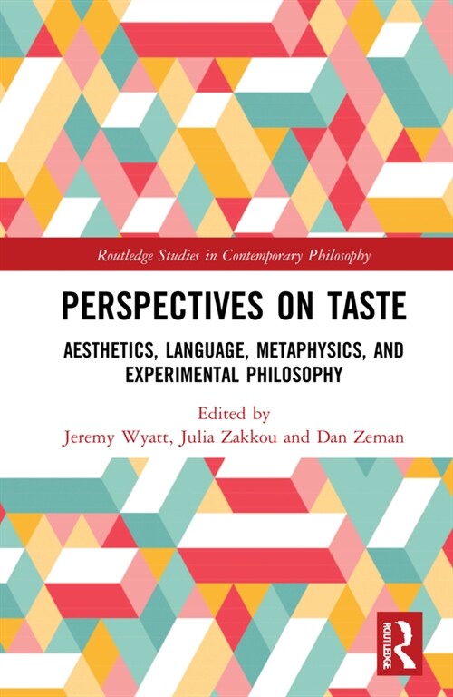 Perspectives on Taste : Aesthetics, Language, Metaphysics, and Experimental Philosophy (Hardcover)