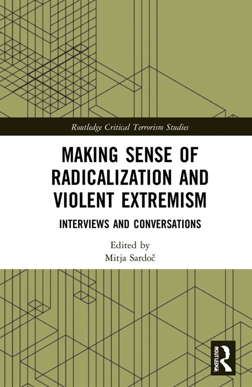 Making Sense of Radicalization and Violent Extremism : Interviews and Conversations (Hardcover)