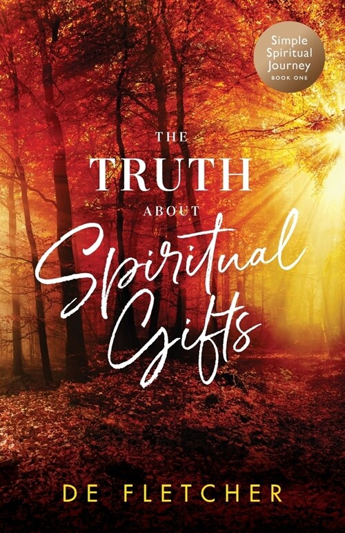 The Truth About Spiritual Gifts (Paperback)