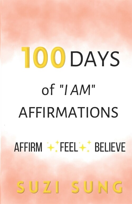 100 Days of I AM Affirmations (Paperback)