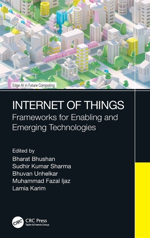 Internet of Things : Frameworks for Enabling and Emerging Technologies (Hardcover)