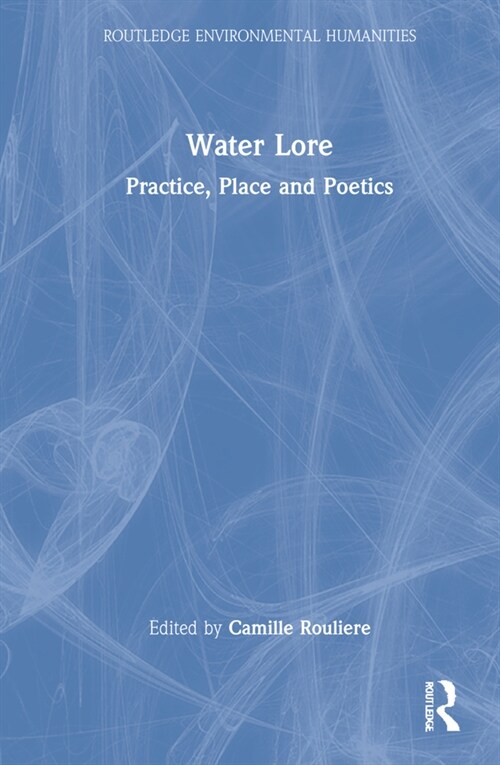Water Lore : Practice, Place and Poetics (Hardcover)