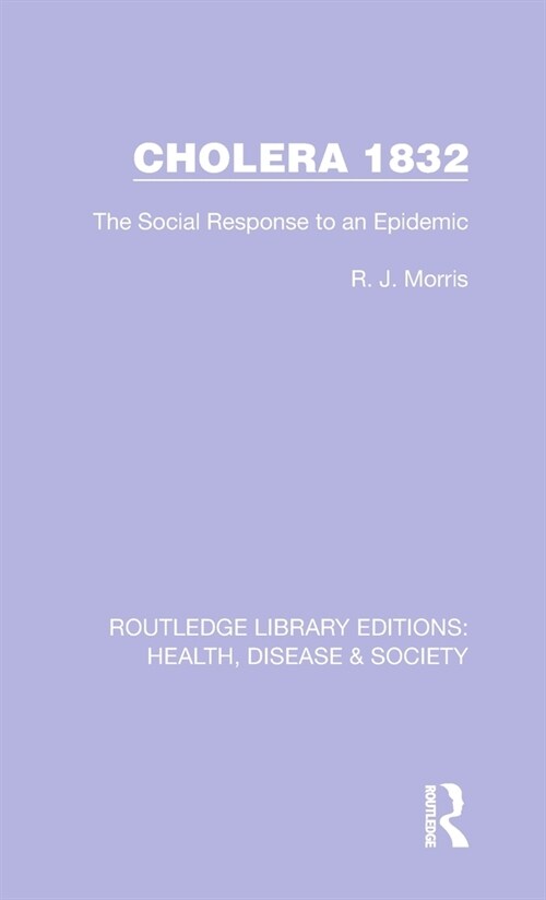 Cholera 1832 : The Social Response to an Epidemic (Hardcover)
