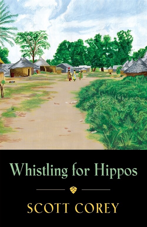 Whistling for Hippos: A memoir of life in West Africa (Paperback)