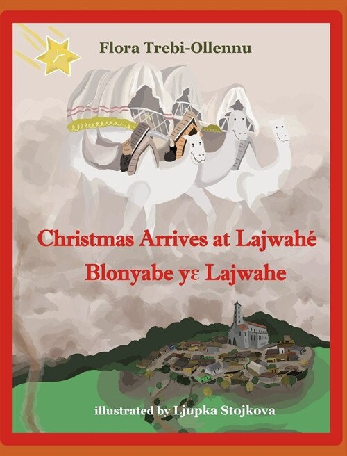 Christmas Arrives at Lajwah?Blonyabe Yɛ Lajwahe (Hardcover)