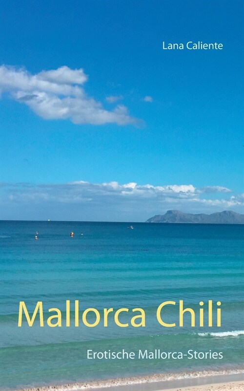 Mallorca Chili: Erotische Mallorca-Stories (Paperback)