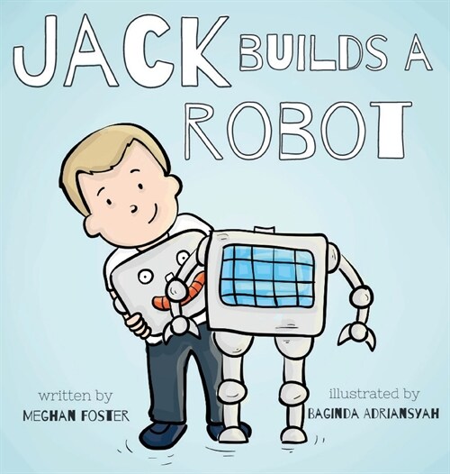 Jack Builds a Robot (Hardcover)