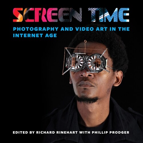 Screen Time: Photography and Video Art in the Internet Age (Paperback)