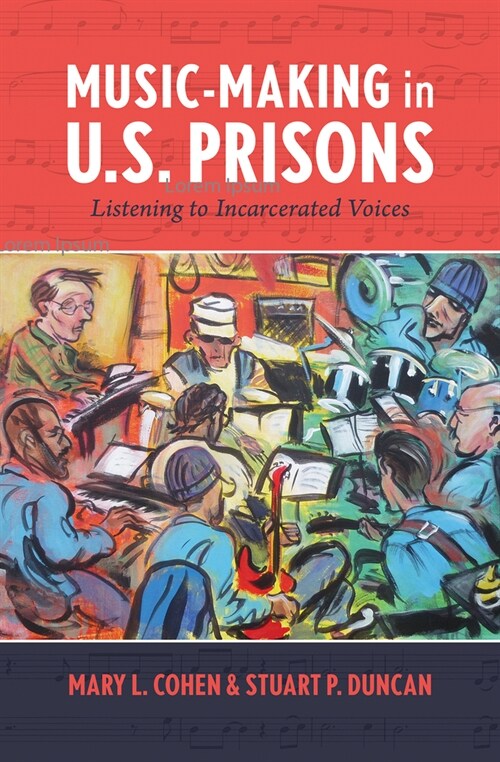 Music-Making in U.S. Prisons: Listening to Incarcerated Voices (Paperback)