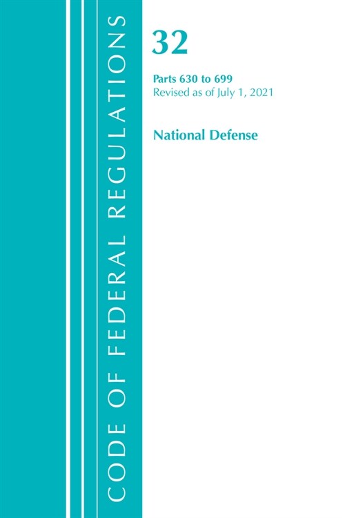 Code of Federal Regulations, Title 32 National Defense 630-699, Revised as of July 1, 2021 (Paperback)