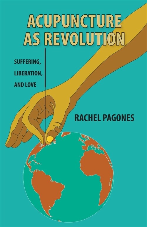 Acupuncture as Revolution : Suffering, Liberation, and Love (Paperback)