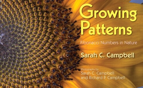 Growing Patterns: Fibonacci Numbers in Nature (Paperback)