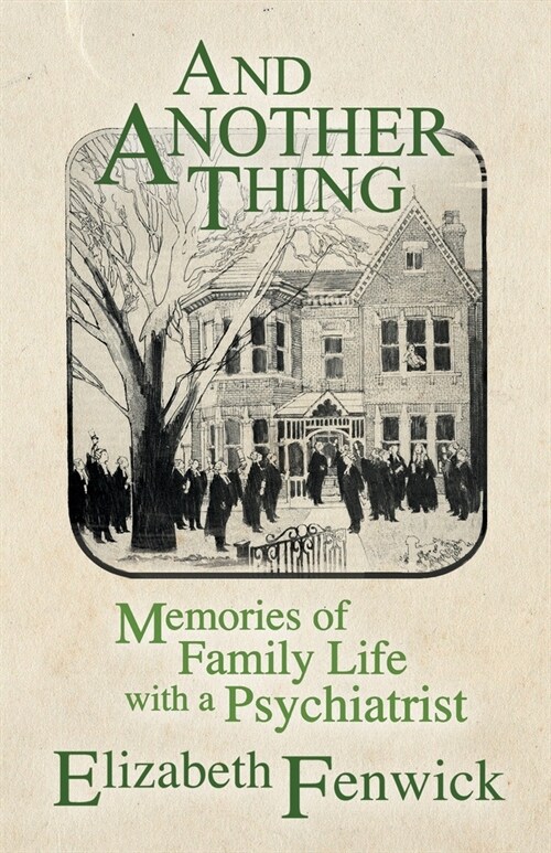 And Another Thing: Memories of Family Life with a Psychiatrist (Paperback)
