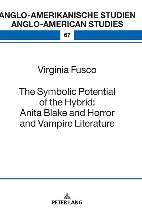 The Symbolic Potential of the Hybrid: Anita Blake and Horror and Vampire Literature (Hardcover)