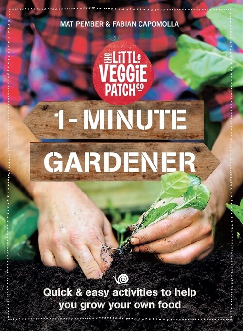 1-Minute Gardener: Quick & Easy Activities to Help You Grow Your Own Food (Paperback)