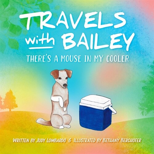 Travels with Bailey: Theres a Mouse in My Cooler (Paperback)