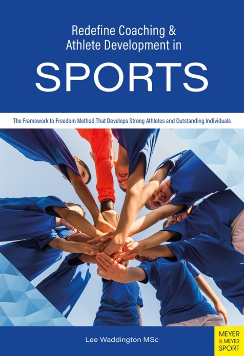 Redefine Coaching & Athlete Development in Sports : The Framework to Freedom Method That Develops Strong Athletes and Outstanding Individuals (Paperback)