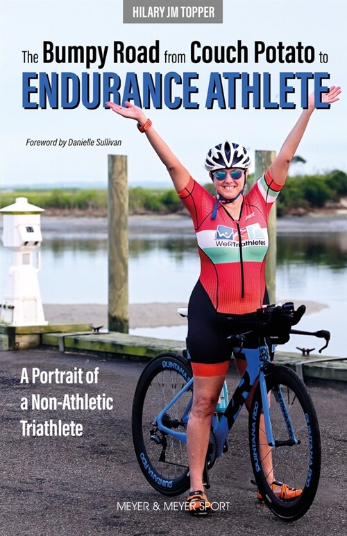 From Couch Potato to Endurance Athlete : A Portrait of a Non-Athletic Triathlete (Paperback)