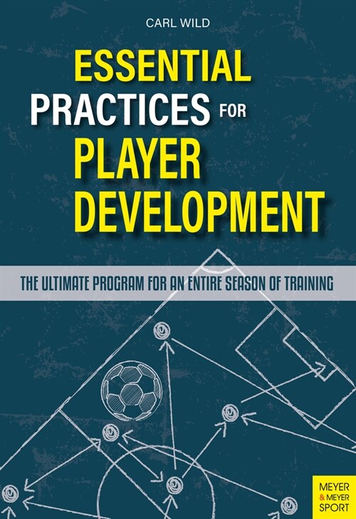 Essential Practices for Player Development : The Ultimate Program for an Entire Season of Training (Paperback)
