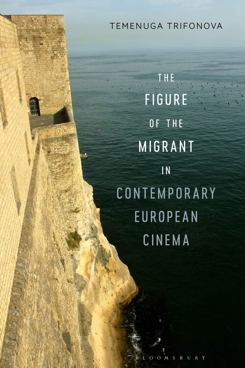 The Figure of the Migrant in Contemporary European Cinema (Paperback)