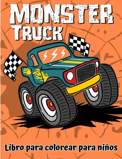 Libro para colorear de Monster Truck para ni?s: El mejor libro de actividades para colorear de Monster Truck con dise?s ?icos para ni?s de 3 a 5 a (Paperback)